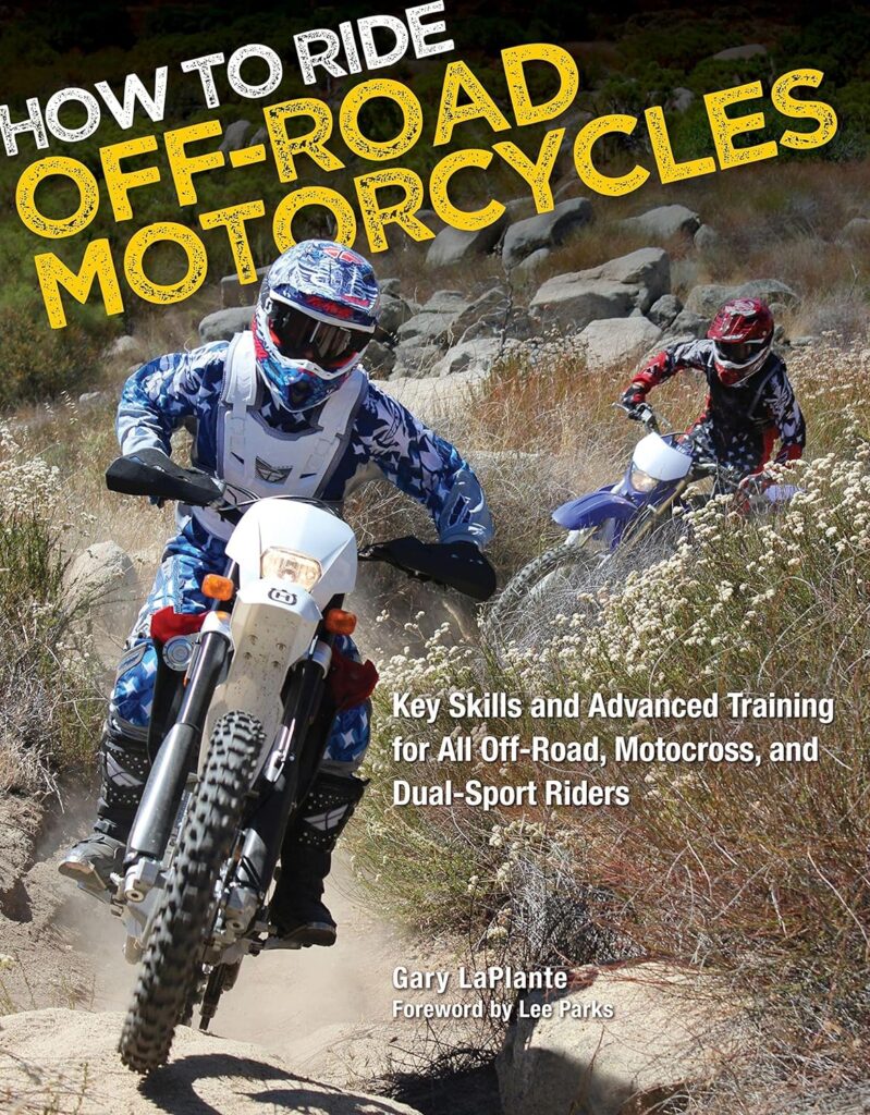 How to Ride Off-Road Motorcycles: Key Skills and Advanced Training for All Off-Road, Motocross, and Dual-Sport Riders     Paperback – August 13, 2012