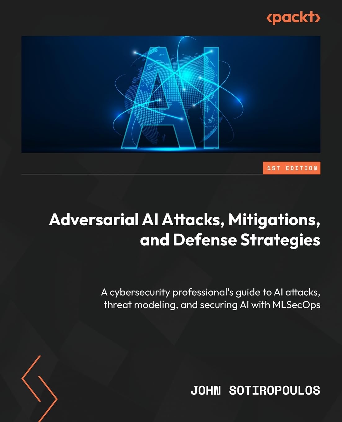 Adversarial AI Attacks, Mitigations, and Defense Strategies: A cybersecurity professionals guide to AI attacks, threat modeling, and securing AI with MLSecOps