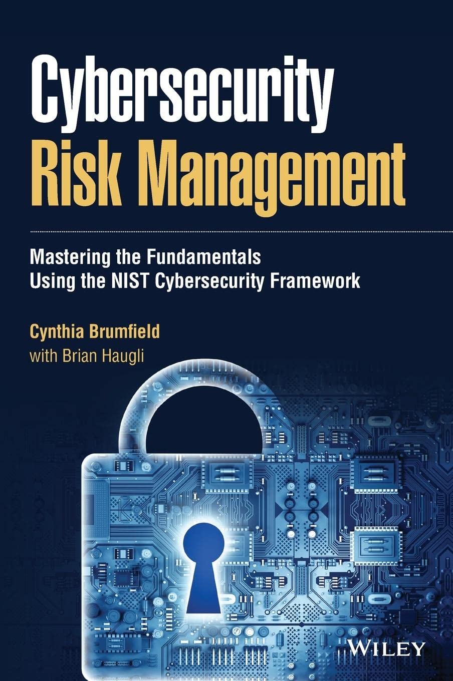 Cybersecurity Risk Management: Mastering the Fundamentals Using the NIST Cybersecurity Framework      1st Edition