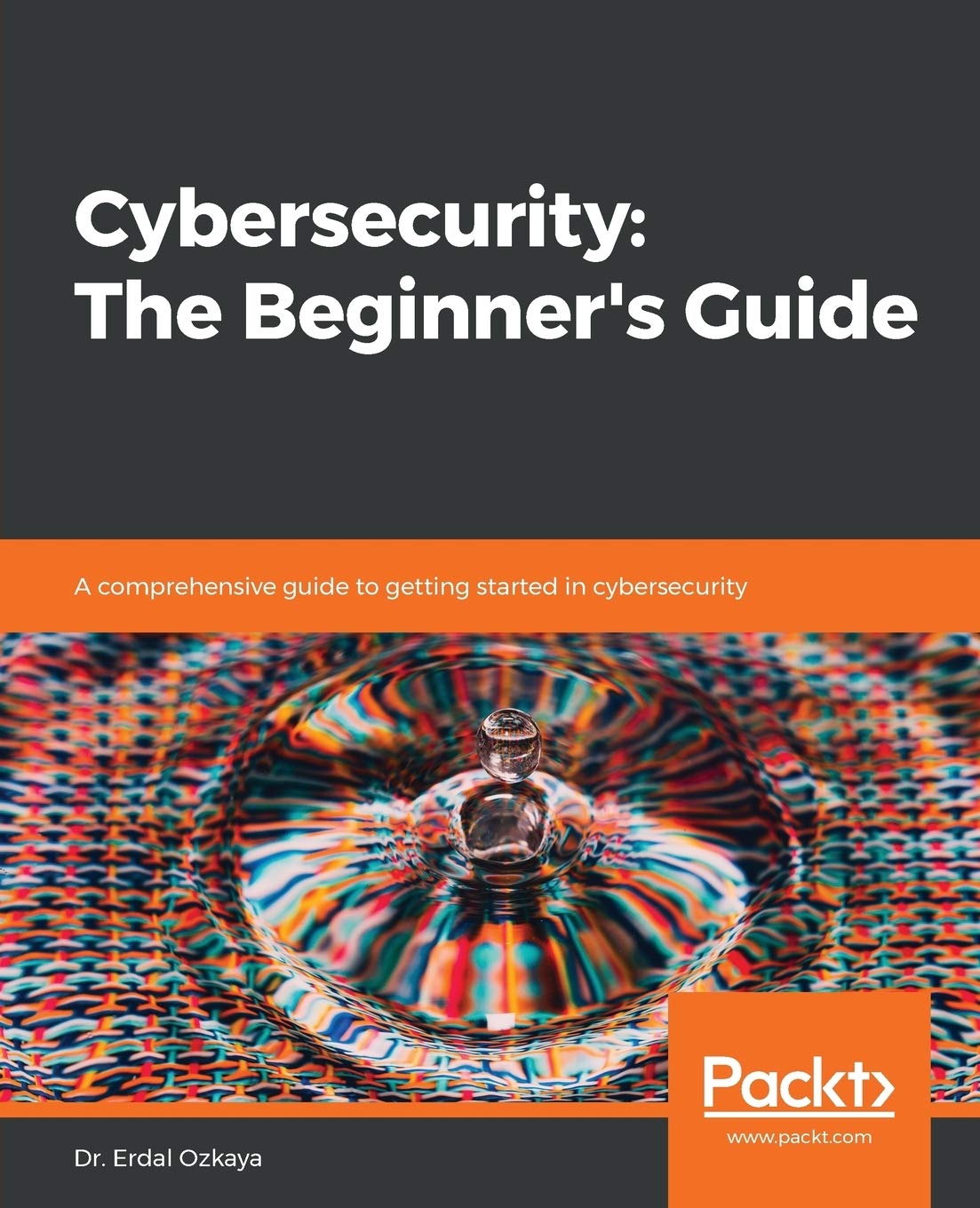 Cybersecurity: The Beginners Guide: A comprehensive guide to getting started in cybersecurity