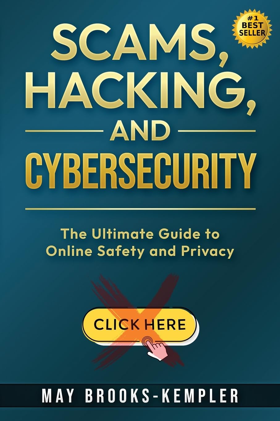 Scams, Hacking, and Cybersecurity: The Ultimate Guide to Online Safety and Privacy      Paperback – September 6, 2024